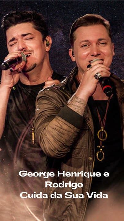 Letra De George Henrique E Rodrigo Cuida Da Sua Vida - George Henrique e Rodrigo Cuida da Sua Vida - YouTube