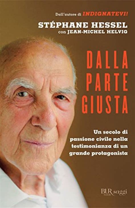 Dalla parte giusta: Un secolo di passione civile nella testimonianza di ...