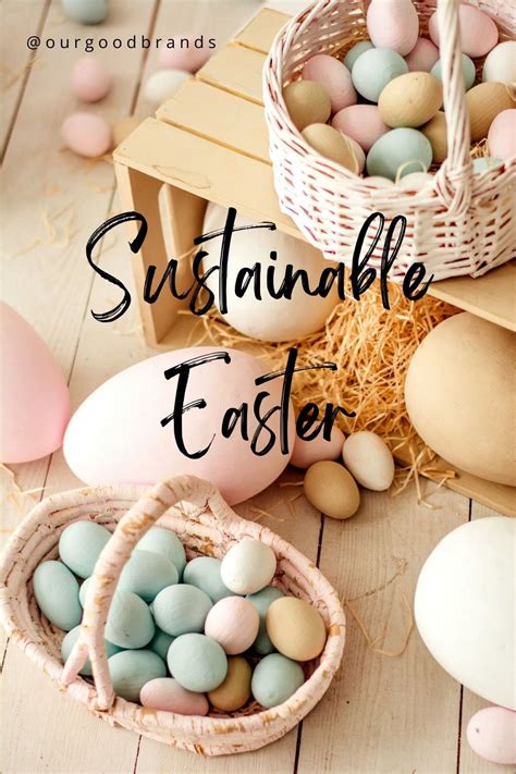6 Simple Ways to Have a More Sustainable Easter | Ourgoodbrands | Fun ...