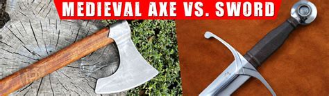 Medieval Axe vs. Sword: Which Weapon Dominated the Battlefield ...