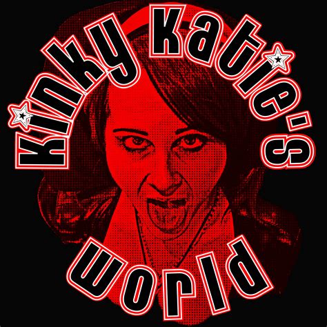 Kinky Katie's World - Kinky Katie Radio