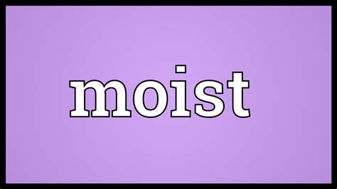 Moist Meaning - YouTube