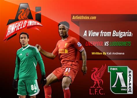 A View From from Bulgaria - Preview of Liverpool Vs Ludogorets