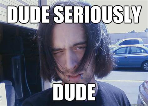 dude  dude dude justin quickmeme