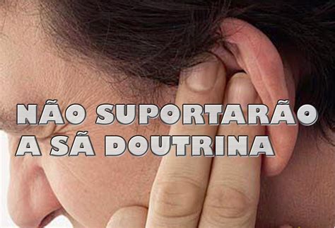 Não Suportarão A Sã Doutrina - COMBATENDO PELA SÃ DOUTRINA: NÃO SUPORTARÃO A SÃ DOUTRINA DO SENHOR!