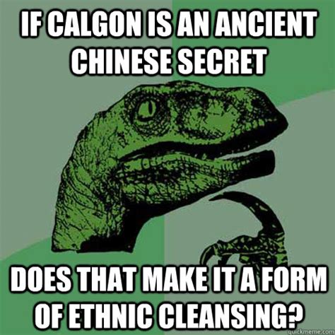 If Calgon is an ancient Chinese Secret Does that make it a form of ...