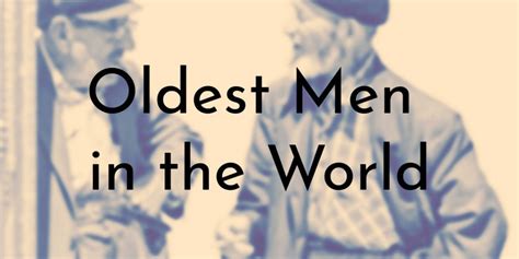10 Oldest Men in the World (Updated 2025) - Oldest.org