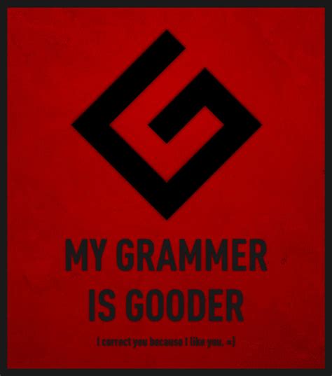 My grammer is gooder by joogz on DeviantArt