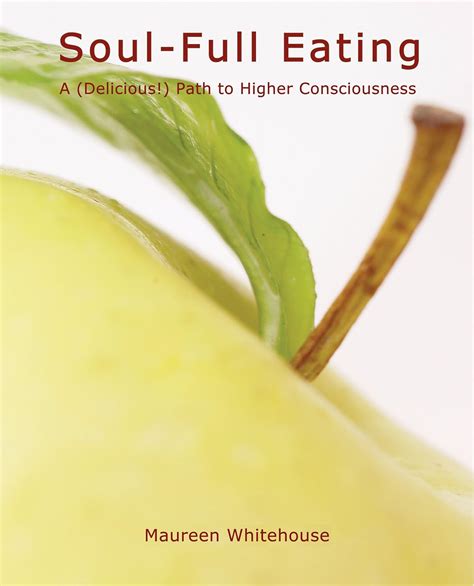 Soul Full Eating A Delicious Path To Higher Consciousness