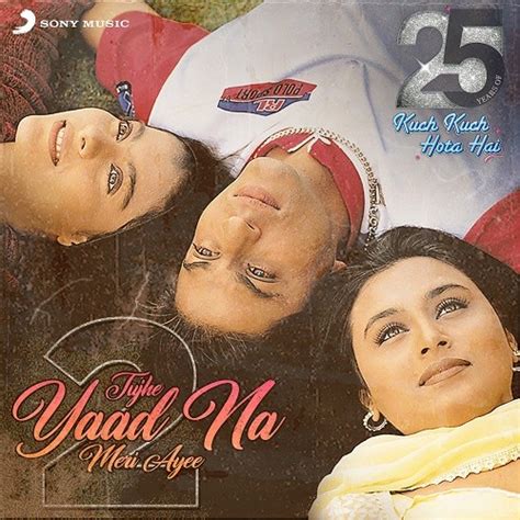 Tujhe Yaad Na Meri Ayee-2: A 25-year Celebration Gift for all the 'Kuch ...
