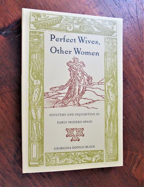 Black. Perfect Wives, Other Women : Adultery and Inquisition in Early