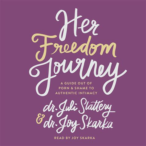 Her Freedom Journey: A Guide Out of Porn and Shame to Authentic