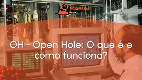 open hole     como funciona