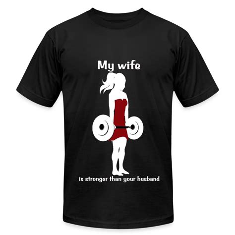 My wife is stronger than your husband T-Shirt | SexySavageStrong