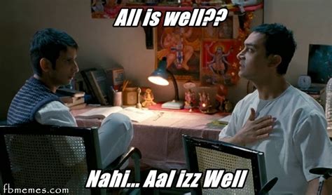 All is well | No it's Aal izz well | 3 Idiots meme