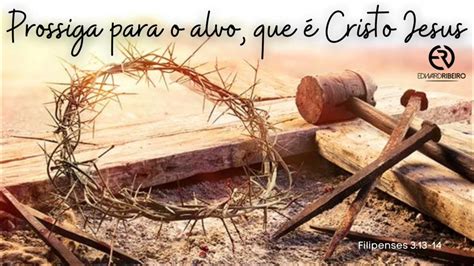 Prossigamos Para O Alvo Que É Cristo - Prossiga para o alvo, que é Cristo Jesus • Filipenses 3:13-14 - YouTube