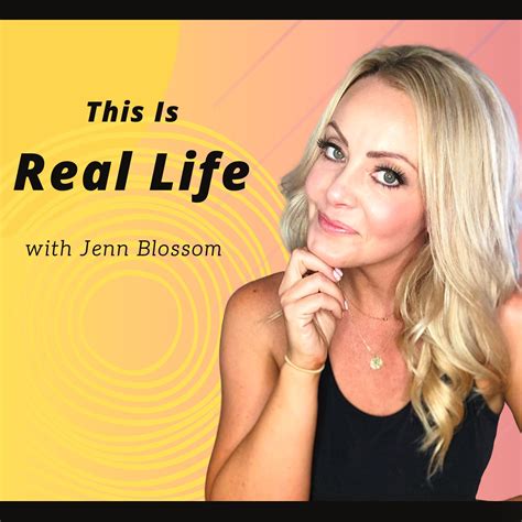 This is Real Life with Jenn Blossom | jennblossom