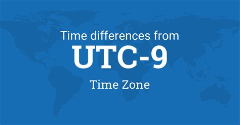 Time Difference between UTC-9, Time Zone and the World