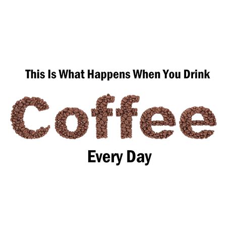 This Is What Happens When You Drink Coffee Every Day