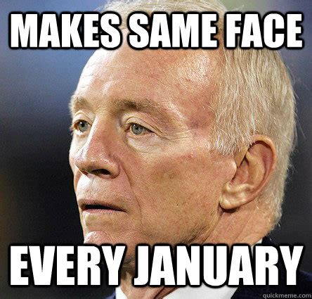makes same face every january - Jerry Jones 1 - quickmeme