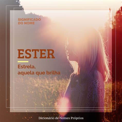 Significado Do Nome Ester No Amor - Ester | Significado do Nome | Significados dos nomes, Nomes bonitos e ...