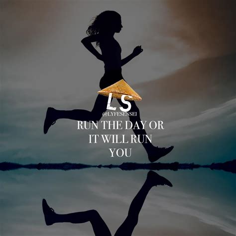 [Image] Run the day or it will run you : r/GetMotivated