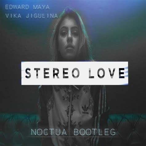 Stream Edward Maya & Vika Jigulina - Stereo Love (Noctua Bootleg)[FREE ...