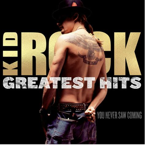 Kid Rock - Greatest Hits: You Never Saw Coming - CD - Walmart.com - Walmart.com