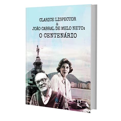 Clarice Lispector e João Cabral de Melo Neto: o centenário | Mirada