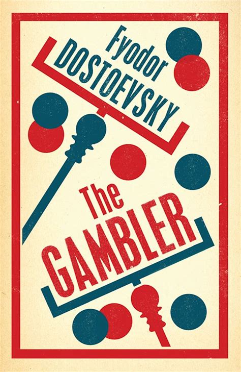 The Gambler: New Translation: : Evergreens Fyodor Dostoevsky Alma Classics