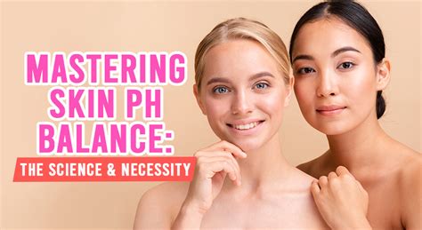 Mastering Skin pH Balance: The Science & Necessity