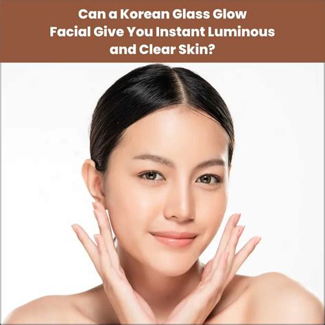 korean glass skin treatment process benefits expert tip