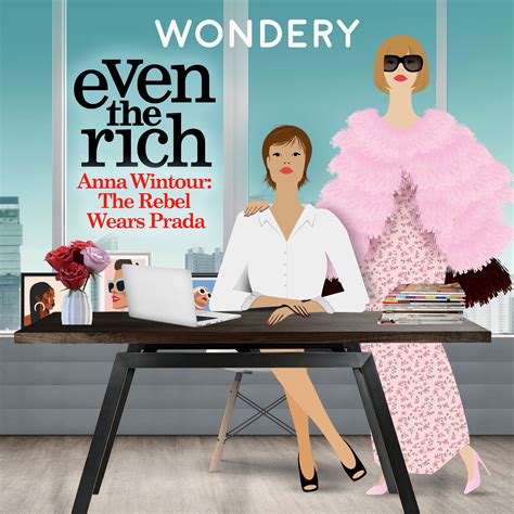 Even the Rich: E177: Anna Wintour: The Rebel Wears Prada | Grace Under