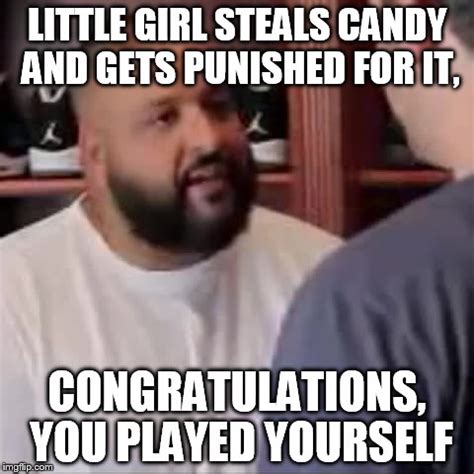 DJ Khaled You Played Yourself Memes - Imgflip