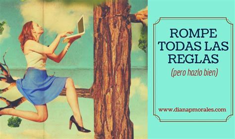 Cómo romper las reglas sin estrellarse - Diana P. Morales