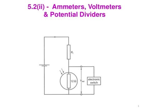 5.2 - Ammeters, Voltmeters & Potential Dividers