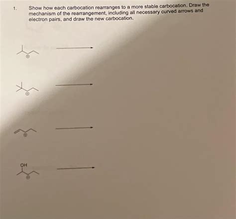 Solved 1. Show how each carbocation rearranges to a more | Chegg.com