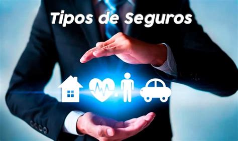 tipos de seguro los tipos de seguros  existen  ejemplos