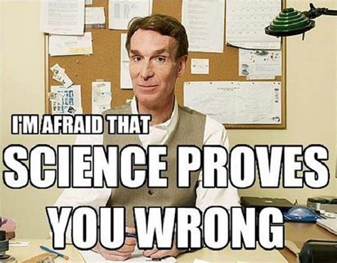 24 Memes That Show Bill Nye The Science Guy Is The Best Role Model