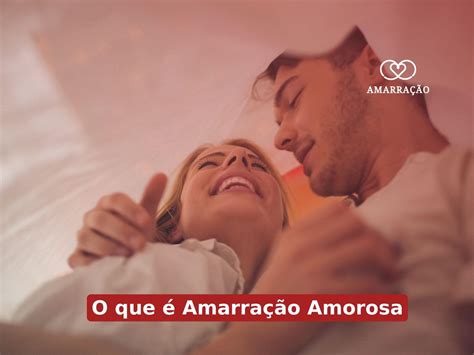 O'que É Amarração Amorosa - O que é Amarração Amorosa? Saiba agora!