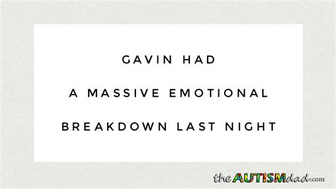 Gavin had a massive emotional breakdown last night - The Autism Dad