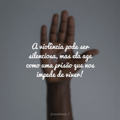 Frases Contra A Violência - 40 frases contra a violência que promovem o fim das agressões