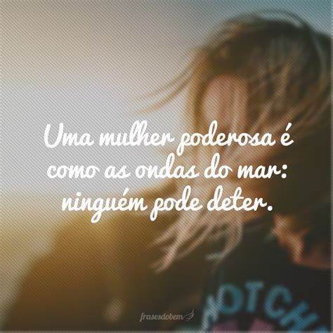 50 frases de mulher poderosa para confiar mais em você todos os dias