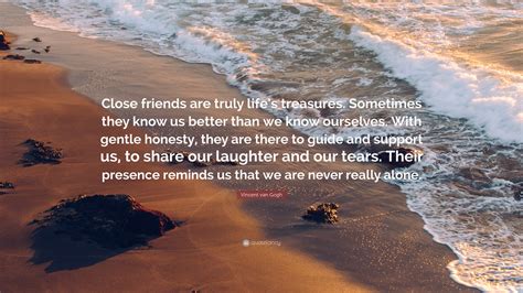 Vincent van Gogh Quote: “Close friends are truly life’s treasures