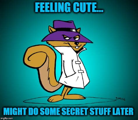 secret squirrrel - Imgflip