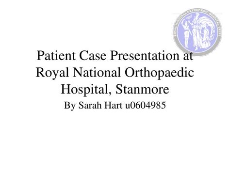 PPT - Patient Case Presentation at Royal National Orthopaedic Hospital ...