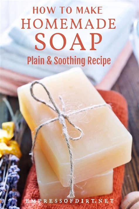 Best Homemade Soap Recipe to Soothe Dry Skin — Empress of Dirt