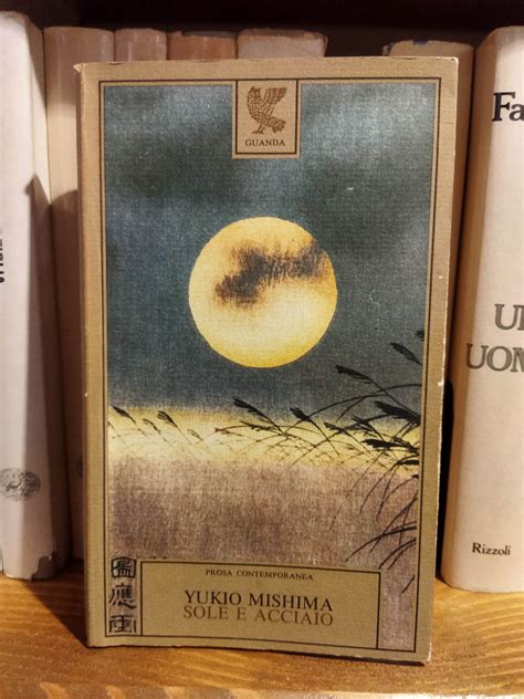 Sole e acciaio – Yukio Mishima – Libreria Ex Libris
