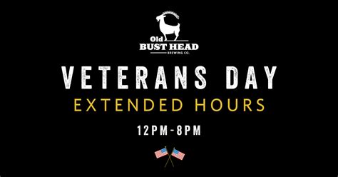 Veterans Day Extended Hours - Open 12PM-8PM | Old Bust Head