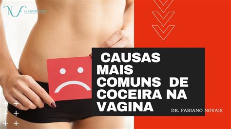 Coceira Na Vagina E Anus - CAUSAS MAIS COMUNS DE COCEIRA NA VAGINA - YouTube